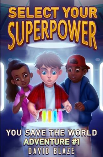 Beispielbild fr Select Your Superpower: You Save The World, Adventure #1 (You-Save-The-World Adventures for Kids 8-12) zum Verkauf von Jenson Books Inc