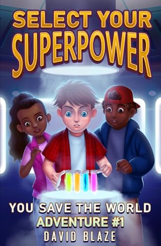 Imagen de archivo de Select Your Superpower: You Save The World, Adventure #1 (You-Save-The-World Adventures for Kids 8-12) a la venta por Jenson Books Inc