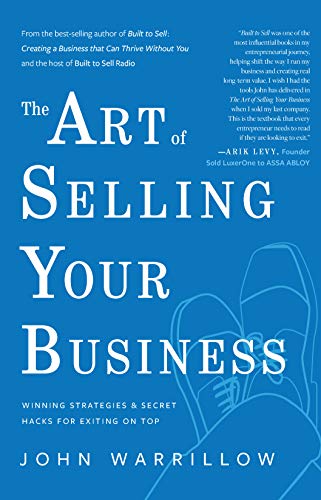 Imagen de archivo de The Art of Selling Your Business: Winning Strategies & Secret Hacks for Exiting on Top a la venta por HPB-Diamond