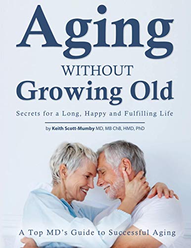 Stock image for Aging Without Growing Old: Secrets for a Long, Happy and Fulfilling Life for sale by AwesomeBooks