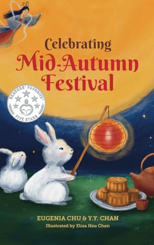 Imagen de archivo de Celebrating Mid-Autumn Festival: History, Traditions, and Activities - A Holiday Book for Kids (Celebrating Chinese Holidays) a la venta por SecondSale