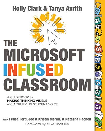 Beispielbild fr The Microsoft Infused Classroom: A Guidebook to Making Thinking Visible and Amplifying Student Voice zum Verkauf von WorldofBooks