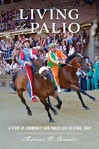 Stock image for Living the Palio: A Story of Community and Public Life in Siena, Italy for sale by GreatBookPrices