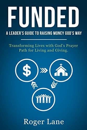 Stock image for Funded: A Leader's Guide to Raising Money God's Way for sale by Bookmonger.Ltd