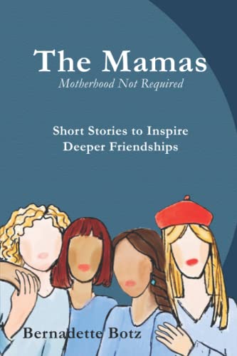 Beispielbild fr The Mamas: Motherhood Not Required - Short Stories to Inspire Deeper Friendships zum Verkauf von Front Cover Books