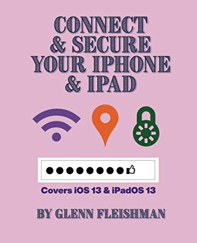 Beispielbild fr Connect and Secure Your iPhone and iPad: Covers iOS 13 and iPadOS 13 zum Verkauf von Revaluation Books