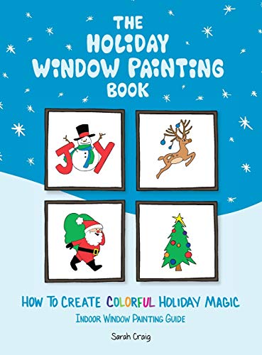 Stock image for The Holiday Window Painting Book : How to Create Colorful Holiday Magic for sale by Better World Books: West