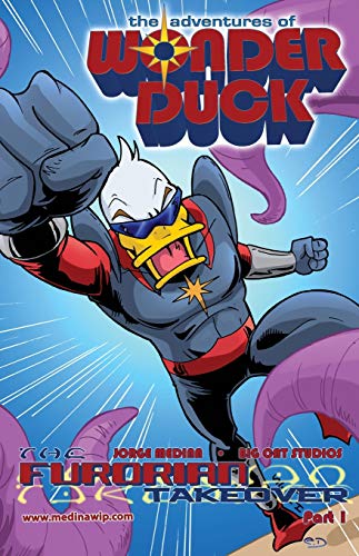 Imagen de archivo de The Adventures of Wonder Duck: The Furorian Takeover - Part 1 a la venta por GF Books, Inc.
