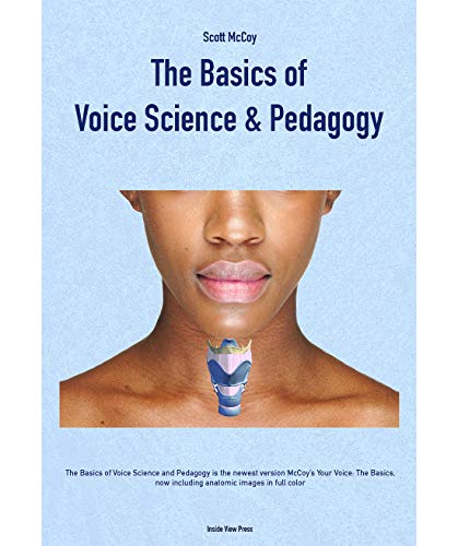 Imagen de archivo de Basics of Voice Science and Pedagogy (formerly called "Your Voice: The Basics") a la venta por Campus Bookstore