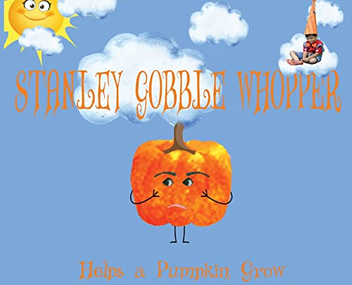 Beispielbild fr Stanley Gobble Whopper Helps a Pumpkin Grow zum Verkauf von Lucky's Textbooks