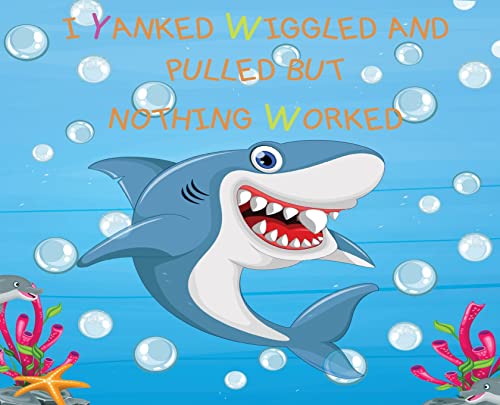 Stock image for I Yanked Wiggled and Pulled but Nothing Worked for sale by PlumCircle