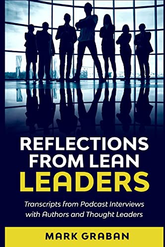 Imagen de archivo de Reflections from Lean Leaders: Transcripts from Podcast Interviews with Authors and Thought Leaders a la venta por THE SAINT BOOKSTORE