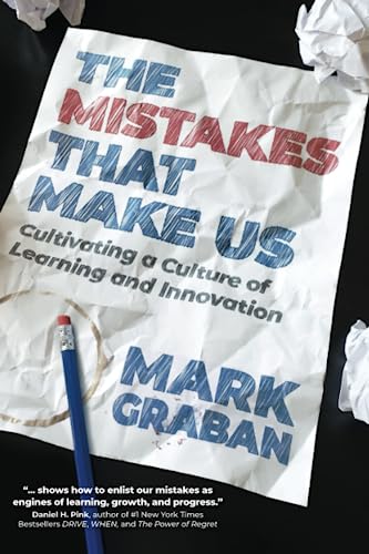 Beispielbild fr The Mistakes That Make Us: Cultivating a Culture of Learning and Innovation zum Verkauf von GreatBookPrices