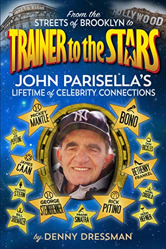 Stock image for From the Streets of Brooklyn to Trainer to the Stars: John Parisella's Lifetime of Celebrity Connections for sale by Books Unplugged