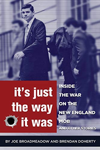 Beispielbild fr It's Just the Way It Was: Inside the War on the New England Mob and other stories zum Verkauf von Bookmonger.Ltd