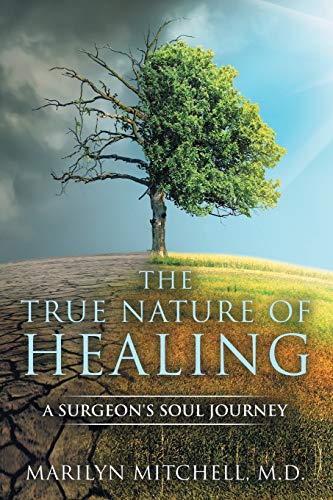 Stock image for The True Nature of Healing: A Surgeon's Soul Journey for sale by Dream Books Co.