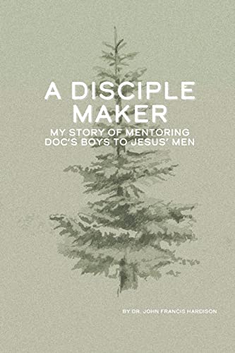 Beispielbild fr A Disciple Maker: My Story of Mentoring Doc's Boys into Jesus' Men zum Verkauf von Save With Sam