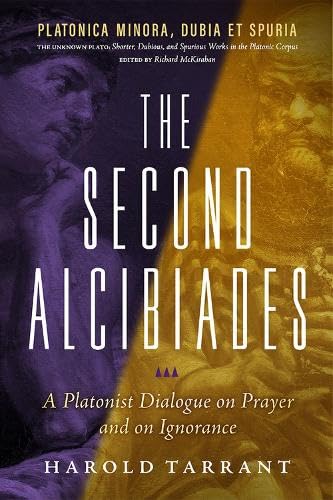 Stock image for The Second Alcibiades: A Platonist Dialogue on Prayer and on Ignorance for sale by Books From California