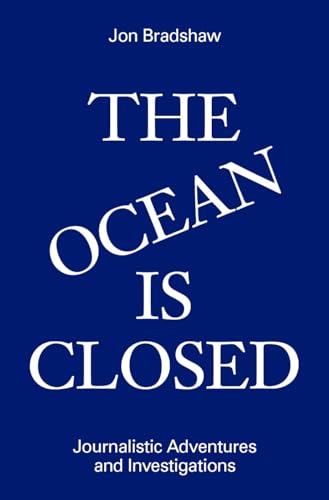 Stock image for The Ocean Is Closed: Journalistic Adventures and Investigations for sale by Half Price Books Inc.