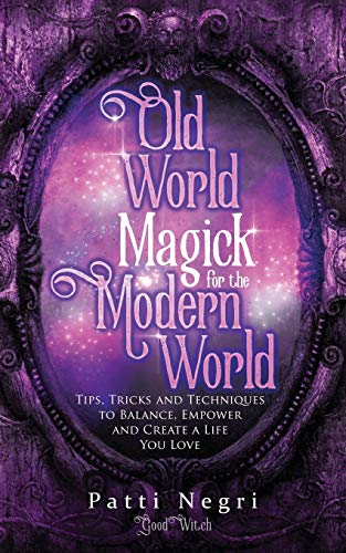 Beispielbild fr Old World Magick for the Modern World: Tips, Tricks, and Techniques to Balance, Empower, and Create a Life You Love zum Verkauf von BooksRun