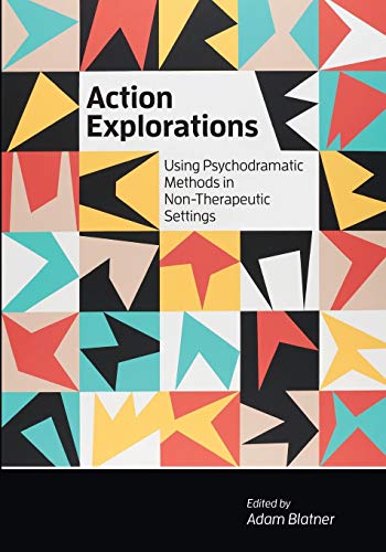 Stock image for Action Explorations: Using Psychodramatic Methods in Non-Therapeutic Settings for sale by Lucky's Textbooks