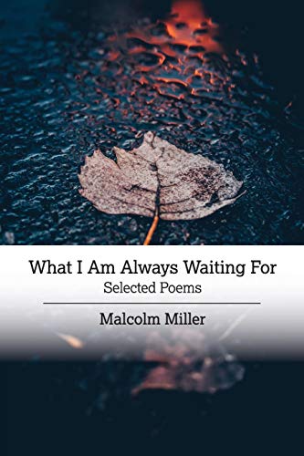 Stock image for What I Am Always Waiting For: Selected Poems for sale by SecondSale