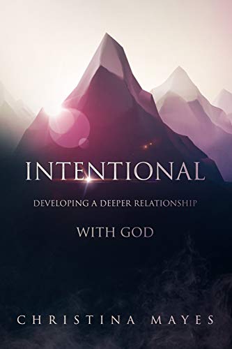 Stock image for Intentional: Developing A Deeper Relationship With God for sale by ThriftBooks-Dallas