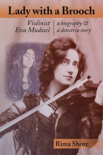 Beispielbild fr Lady with a Brooch : Violinist Eva Mudocci-A Biography and a Detective Story zum Verkauf von Better World Books