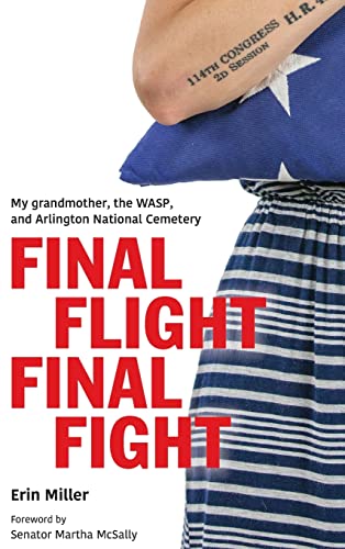 Beispielbild fr Final Flight Final Fight : My Grandmother, the WASP, and Arlington National Cemetery zum Verkauf von Better World Books