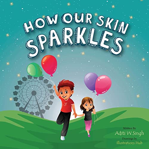 Stock image for How Our Skin Sparkles: A Growth Mindset Children's Book for Global Citizens About Acceptance (Empowerment) for sale by SecondSale