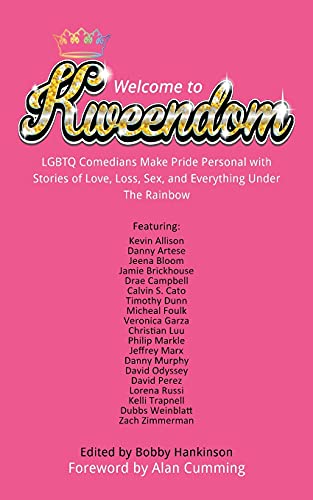 Imagen de archivo de Welcome to Kweendom: LGBTQ Comedians Make Pride Personal with Stories of Love, Loss, Sex, and Everything Under The Rainbow a la venta por Your Online Bookstore