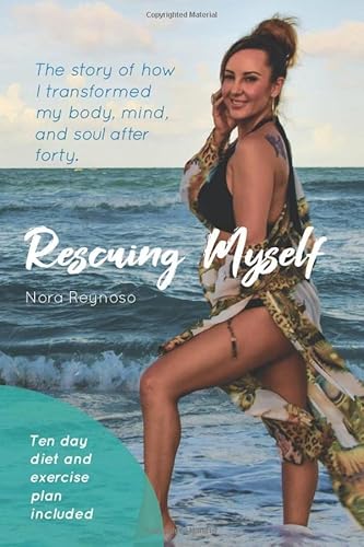 9781733568722: Rescuing Myself: The Story of How I Transformed My Body, Mind, and Soul After Forty