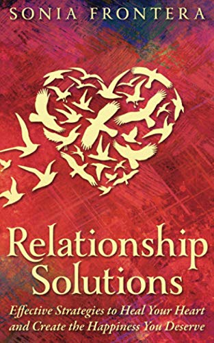 Beispielbild fr Relationship Solutions: Effective Strategies to Heal Your Heart and Create the Happiness You Deserve (The Sister's Guides to Empowered Living) zum Verkauf von GF Books, Inc.