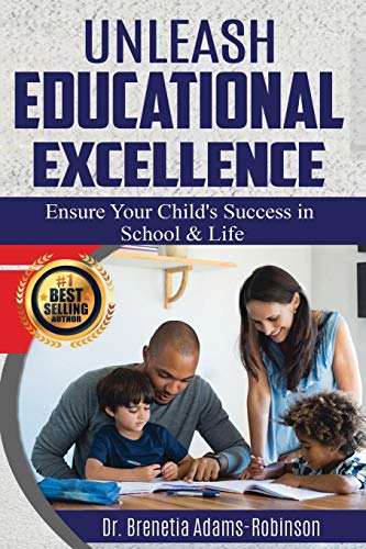 Beispielbild fr Unleash Educational Excellence: Ensure Your Child's Success in School & Life zum Verkauf von ThriftBooks-Atlanta