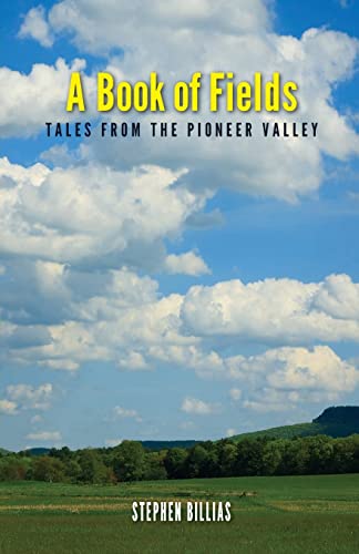 Stock image for A Book of Fields: Tales from the Pioneer Valley for sale by More Than Words