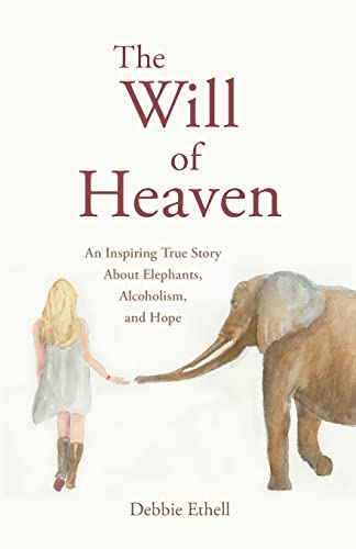 

The Will of Heaven: An Inspiring True Story About Elephants, Alcoholism, and Hope [signed]