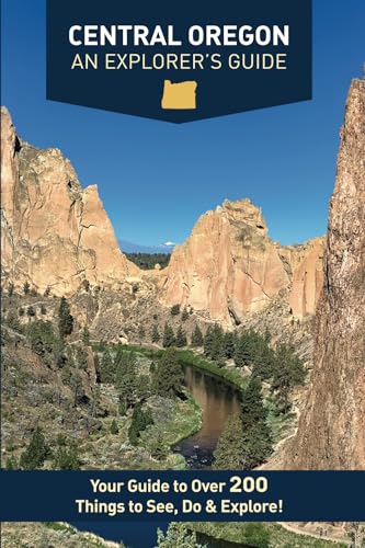 9781733598323: Central Oregon - An Explorer's Guide: Your Guide to Over 200 Things to See, Do & Explore!