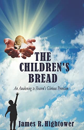 Imagen de archivo de The Children's Bread: An Awakening to Heaven's Glorious Provision a la venta por THE SAINT BOOKSTORE