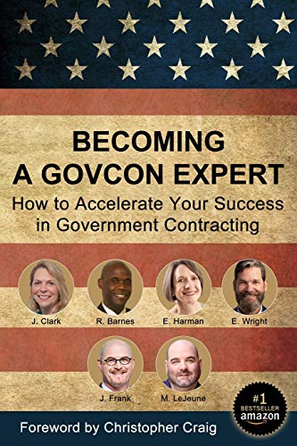 Beispielbild fr Becoming a GovCon Expert: How to Accelerate Your Success in Government Contracting zum Verkauf von GF Books, Inc.