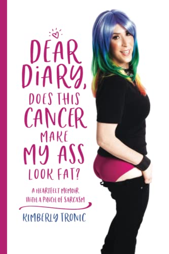 Stock image for Dear Diary, Does This Cancer Make My Ass Look Fat?: A Heartfelt Memoir With A Pinch Of Sarcasm for sale by ThriftBooks-Dallas