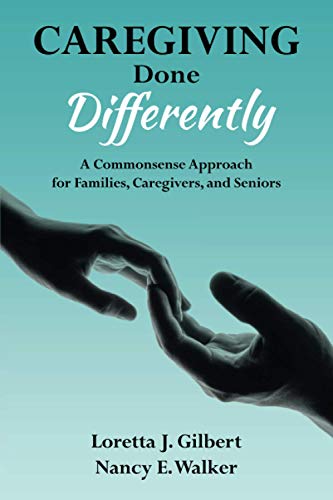 Stock image for Caregiving Done Differently: A Commonsense Approach for Families, Caregivers, and Seniors for sale by Goodwill of Colorado