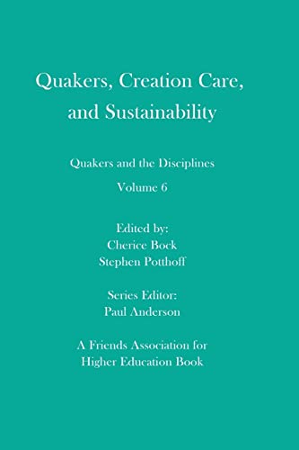 Beispielbild fr Quakers, Creation Care, and Sustainability: Quakers and the Disciplines: Volume 6 zum Verkauf von MusicMagpie