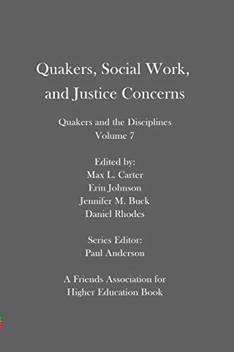 Imagen de archivo de Quakers, Social Work, and Justice Concerns: Quakers and the Disciplines: Volume 7 a la venta por MusicMagpie