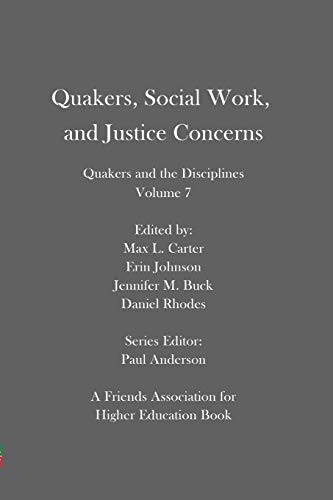 Stock image for Quakers, Social Work, and Justice Concerns: Quakers and the Disciplines: Volume 7 for sale by MusicMagpie