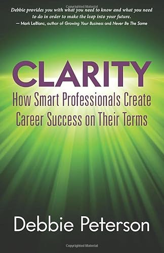 Beispielbild fr CLARITY: How Smart Professionals Create Career Success zum Verkauf von SecondSale