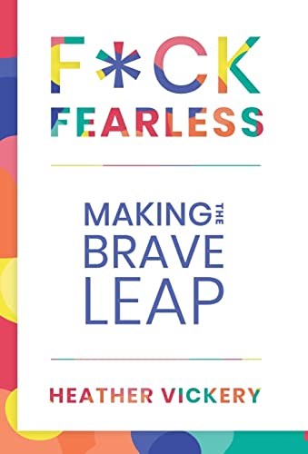 Beispielbild fr F*ck Fearless: Making The Brave Leap zum Verkauf von BooksRun