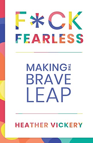 Stock image for F*ck Fearless: Making The Brave Leap for sale by California Books