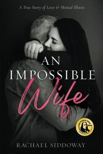

An Impossible Wife: Why He Stayed: A True Story of Love, Marriage, and Mental Illness