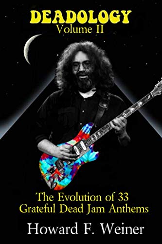 Stock image for Deadology Volume II: The Evolution of 33 Grateful Dead Jam Anthems for sale by Book Deals