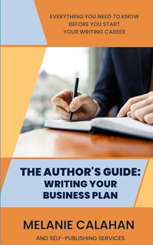 Beispielbild fr The Author's Guide: Writing Your Business Plan: Learn How to Publish a Book and What You Need to Know Before You Start Your Writing Career zum Verkauf von Books Unplugged